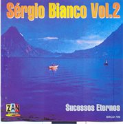 Sérgio Bianco, Vol. 2 : Sucessos Eternos cover image