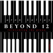Beyond 12 : Reinventing The Piano, Vol. 2 cover image