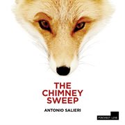 Salieri : The Chimney Sweep (sung In English) cover image