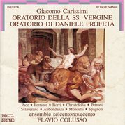 G. Carissimi : Oratorio Della Ss. Vergine. Oratorio Di Daniele Profeta cover image