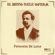 Il Mito Dell'opera : Fernando De Lucia (recordings 1902-1920) cover image