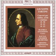 Tartini : Concerti Per Violin, Archi E Continuo D. 78, D. 12, D. 15 cover image