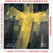 Mercadante : Le Sette Ultime Parole Di Nostro Signore. Requiem Breve cover image