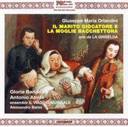 Orlandini : Il Maritor Giocatore E La Moglie Bacchettona & Aria Da La Griselda cover image