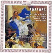 Porpora : Mass A 4 In D Major, Duetti Latini No. 2 Per La Passione Di Gesu Cristo & Dixit Dominus cover image