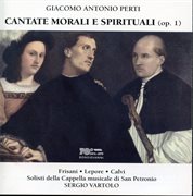 Perti : Cantate Morali E Spirituali, Op. 1 cover image