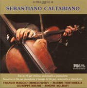 Caltabiano : Piano Sonatina In D Major. Cello Sonata In C Major. Trio In E Major cover image