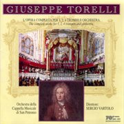 Torelli : The Complete Works For 1, 2, 4 Trumpets & Orchestra cover image