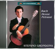 Grondona, Stefano : Guitar Works By Bach, Henze, Petrassi cover image