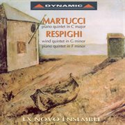 Martucci, G. : Piano Quintet / Respighi, O.. Piano Quintet / Wind Quintet cover image