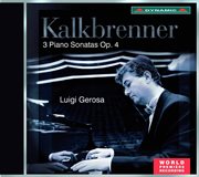 Kalkbrenner : 3 Piano Sonatas, Op. 4 cover image