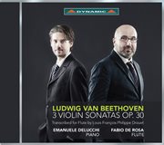 Beethoven : 3 Violin Sonatas, Op. 30 (arr. L. Drouet For Flute & Piano) cover image