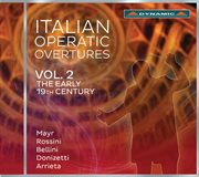 Italian Operatic Overtures, Vol. 2 : The Early 19th Century cover image