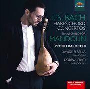 Bach : Harpsichord Concertos Transcribed For Mandolin cover image