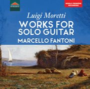 Moretti : Works For Solo Guitar cover image