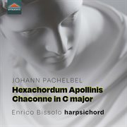 Pachelbel : Hexachordum Apollinis, P. 193-198 & Chaconne In C Major, P. 38 cover image