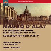 D'alay : The Dresden Concertos & Violin Concerto "For Anna Maria" cover image