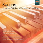 Antonio Salieri, Complete Works For Harpsichord And Piano cover image