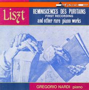 Liszt : Reminiscences Des Puritains De Bellini And Other Rare Piano Works cover image