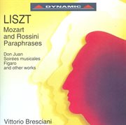 Liszt : Mozart And Rossini Paraphrases cover image