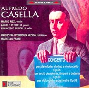 Casella : Triple Concerto / Concerto For Piano, Timpani, Percussion And Strings / Cello Concerto cover image