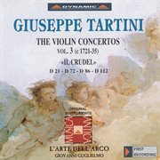 Tartini, G. : Violin Concertos, Vol.  3 (l'arte Dell'arco). D. 21, "Il Crudel", 72, 86 And 112 cover image