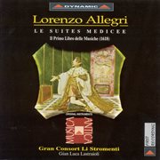 Allegri, L. : Suites Medicee (les). Il Primo Libro Delle Musiche (1618) cover image