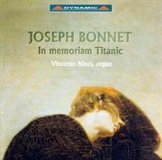 Bonnet : In Memoriam Titanic And Other Organ Works cover image