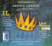 Giordano, U. : Re (il) / Mese Mariano [operas] (festival Della Valle D'itria Di Martina Franca, 1998) cover image