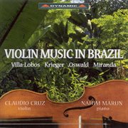 Violin Music In Brazil : Villa-Lobos, Krieger, Oswaldo, Miranda cover image