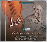 Lalo, E. : Violin And Piano Works. Violin Sonata / Allegro Maestoso / Fantaisie Originale cover image