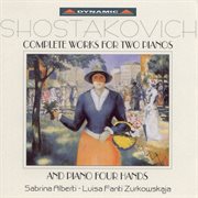 Shostakovich : Works For 2 Pianos And Piano 4-Hands (complete) cover image