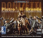 Donizetti : Pietro Il Grande, Czar Delle Russie, O Sia Il Falegname Di Livonia cover image