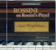 Ponzi, Flavio : Rossini On Rossini's Pleyel cover image