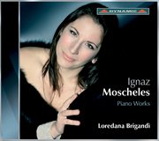 Moscheles : Piano Sonatina / Piano Sonata / Variations On A Russian Theme / Fantasias cover image