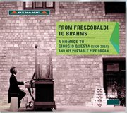 From Frescobaldi To Brahms : A Homage To Giorgio Questa cover image