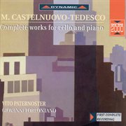 Castelnuovo-Tedesco : Cello And Piano Works (complete) cover image