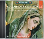 El Camino De Santiago : 12th And 14th Century Spanish Manuscripts cover image