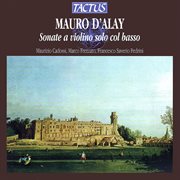 Mauro D'alay : Sonate A Violino Solo Col Basso cover image