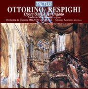 Respighi : Opera Omnia Per Organo cover image