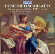 Scarlatti : Sonate Per Cembala, 1742. Vol. 3 cover image