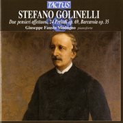 Golinelli : Due Pensieri Affettuoso. 24 Prelude, Op. 69. Barcarola, Op. 35 cover image