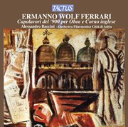 Wolf Ferrari : Capolavori Del '900 Per Oboe E Corno Inglese cover image