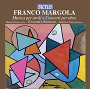 Margola : Musica Per Archi E Concerti Per Oboe cover image