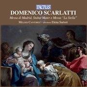 Scarlatti : Messa Di Madrid. Stabat Mater. Messa, "La Stella" cover image