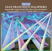 Malipiero : Integrale Delle Composizioni Per Cello E Piano E Opere Per Pianoforte cover image