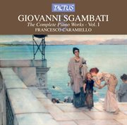 Sgambati : Complete Piano Works, Vol. 1 cover image