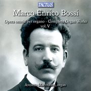 Bossi : Opera Omnia Per Organo, Vol. 5 cover image
