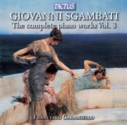 Sgambati : The Complete Piano Works, Vol. 3 cover image