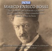 Bossi : Opera Completa Per Violoncello E Pianoforte. Opera Completa Per Violino E Pianoforte, Vol. 1 cover image